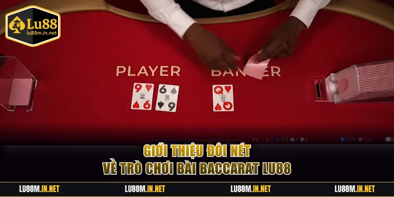 Đôi nét về siêu phẩm Baccarat Lu88