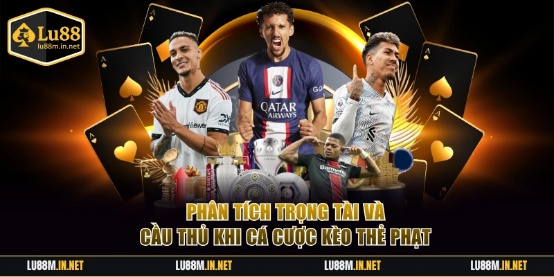 Phân tích trọng tài và cầu thủ khi cá cược kèo thẻ phạt